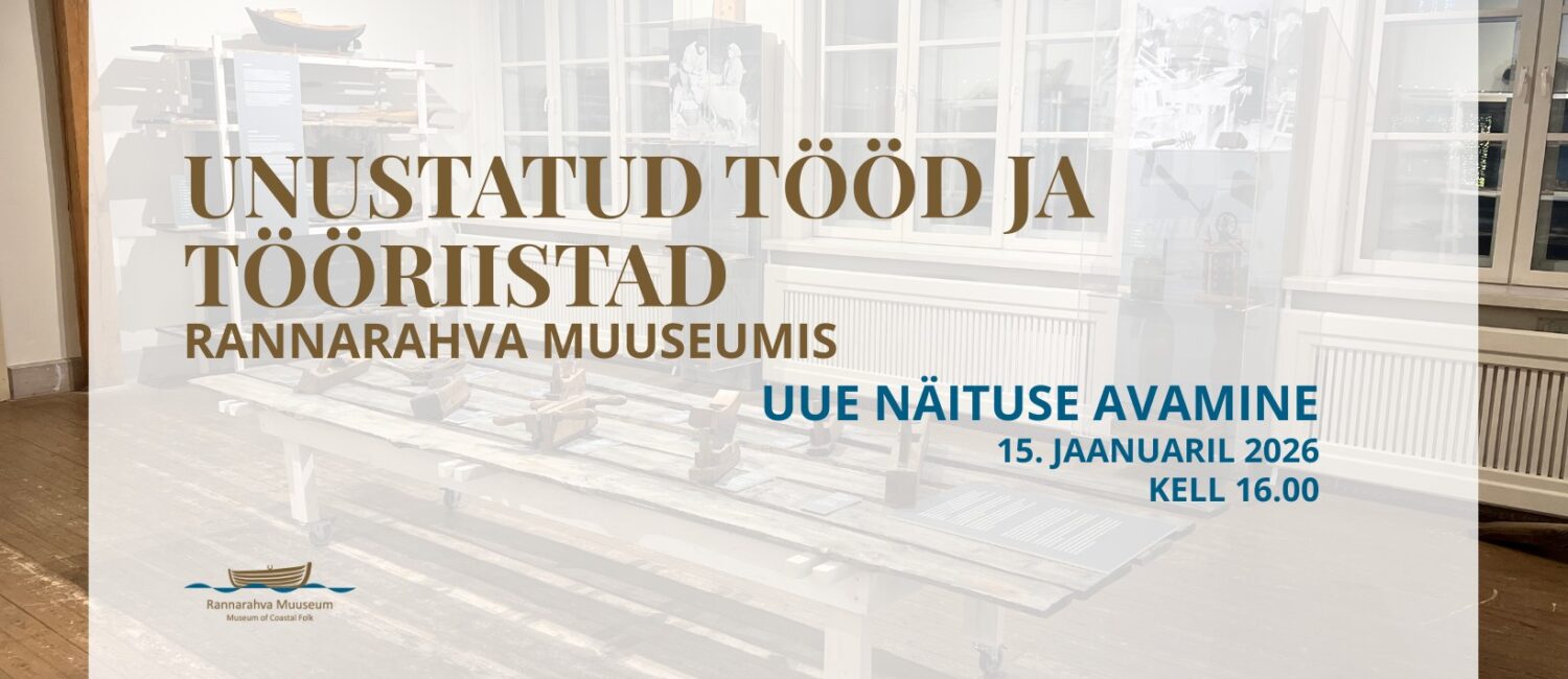Näitus Unustatud tööd ja tööriistad avamine Rannarahva Muuseumis