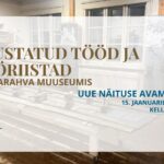 Näitus Unustatud tööd ja tööriistad avamine Rannarahva Muuseumis